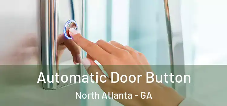 Automatic Door Button North Atlanta - GA