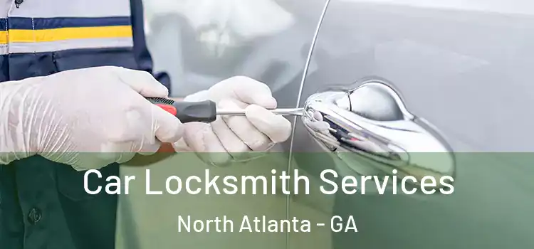  Car Locksmith Services North Atlanta - GA