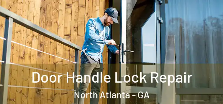  Door Handle Lock Repair North Atlanta - GA