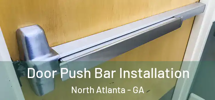 Door Push Bar Installation North Atlanta - GA