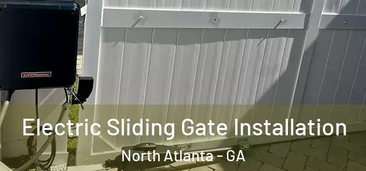 Electric Sliding Gate Installation North Atlanta - GA