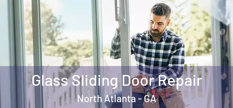  Glass Sliding Door Repair North Atlanta - GA