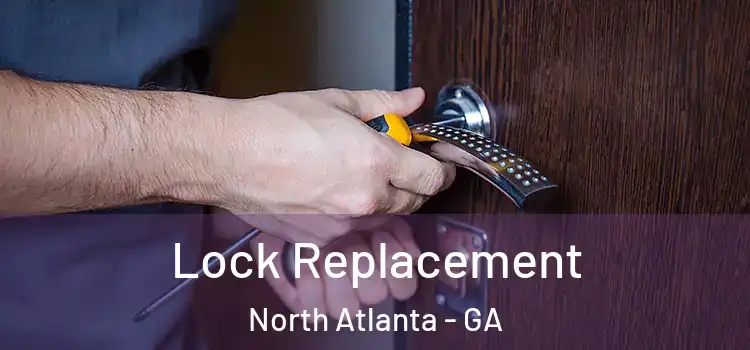 Lock Replacement North Atlanta - GA