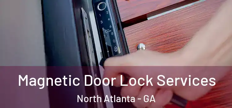 Magnetic Door Lock Services North Atlanta - GA